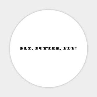 Fly, Butter, Fly! Magnet